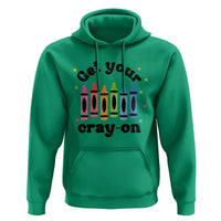 Get Your Cray On Hoodie Artistic Crayon Coloring Skills - Wonder Print Shop
