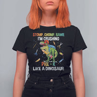Back To School T Shirt For Women Stomp Chomp Rawr I'm Crushing Pre-K Like A Dinosaur - Wonder Print Shop