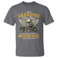 Some Grandpas Take Naps Real Grandpas Ride Motorcycle Then Take Nap T Shirt Funny Grandpa Biker