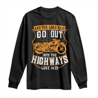 Christian Biker Long Sleeve Shirt And The Lord Said Go Out Into The Highways Luke 14 23