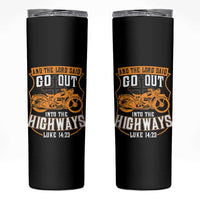 Christian Biker Skinny Tumbler And The Lord Said Go Out Into The Highways Luke 14 23