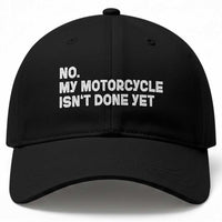 Funny Motorcycle Rider Baseball Cap No My Motorcycle Isn't Done Yet