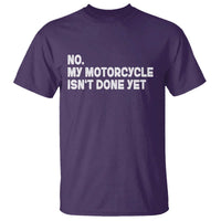 Funny Motorcycle Rider T Shirt No My Motorcycle Isn't Done Yet