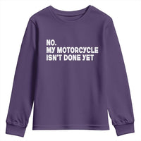 Funny Motorcycle Rider Youth Sweatshirt No My Motorcycle Isn't Done Yet
