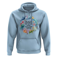Back To School Hoodie We Are All Different But In This School We All Swim Together Sea Animals - Wonder Print Shop