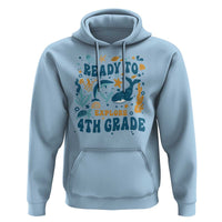 Funny Back To School Sea Animals Hoodie Ready To Explore 4TH Grade Whale Turtle - Wonder Print Shop