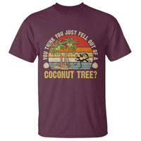 Funny Monkey T Shirt You Think You Just Fell Out Of A Coconut Tree - Wonder Print Shop
