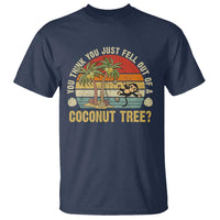 Funny Monkey T Shirt You Think You Just Fell Out Of A Coconut Tree - Wonder Print Shop