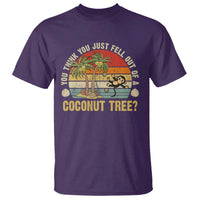 Funny Monkey T Shirt You Think You Just Fell Out Of A Coconut Tree - Wonder Print Shop