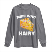 Funny Mike Who Cheese Hairy Long Sleeve Shirt Inappropriate Adult Humor Floral Cheese - Wonder Print Shop