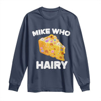 Funny Mike Who Cheese Hairy Long Sleeve Shirt Inappropriate Adult Humor Floral Cheese - Wonder Print Shop