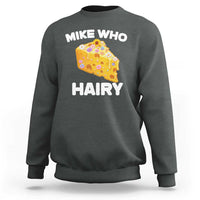 Funny Mike Who Cheese Hairy Sweatshirt Inappropriate Adult Humor Floral Cheese - Wonder Print Shop