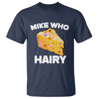 Funny Mike Who Cheese Hairy T Shirt Inappropriate Adult Humor Floral Cheese - Wonder Print Shop
