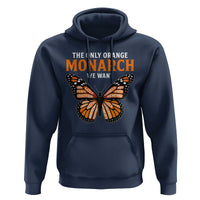 The Only Orange Monarch We Want Hoodie Monarch Butterfly - Wonder Print Shop