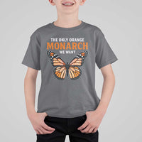 The Only Orange Monarch We Want T Shirt For Kid Monarch Butterfly - Wonder Print Shop