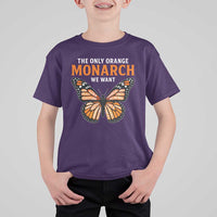 The Only Orange Monarch We Want T Shirt For Kid Monarch Butterfly - Wonder Print Shop