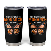 The Only Orange Monarch We Want Tumbler Cup Monarch Butterfly - Wonder Print Shop