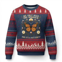We Only Need One Monarch And Its A Butterfly Ugly Christmas Sweater Retro Flowers - Wonder Print Shop