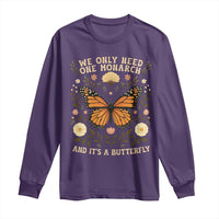 We Only Need One Monarch And Its A Butterfly Long Sleeve Shirt Retro Flowers - Wonder Print Shop