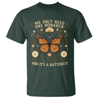 We Only Need One Monarch And Its A Butterfly T Shirt Retro Flowers - Wonder Print Shop