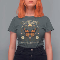 We Only Need One Monarch And Its A Butterfly T Shirt For Women Retro Flowers - Wonder Print Shop