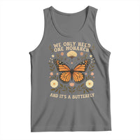 We Only Need One Monarch And Its A Butterfly Tank Top Retro Flowers - Wonder Print Shop