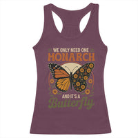 We Only Need One Monarch And Its A Butterfly Racerback Tank Top Retro Peace Sign Flowers - Wonder Print Shop