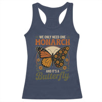 We Only Need One Monarch And Its A Butterfly Racerback Tank Top Retro Peace Sign Flowers - Wonder Print Shop