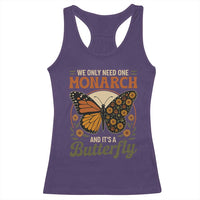 We Only Need One Monarch And Its A Butterfly Racerback Tank Top Retro Peace Sign Flowers - Wonder Print Shop