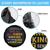 Liberals Hate All Kinds of Kings Funny Conservative Republican Spare Tire Cover