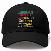 Liberals Hate All Kinds of Kings Funny Conservative Republican Baseball Cap