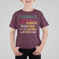 Liberals Hate All Kinds of Kings Funny Conservative Republican T Shirt For Kid