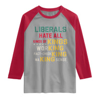 Liberals Hate All Kinds of Kings Funny Conservative Republican Raglan Shirt