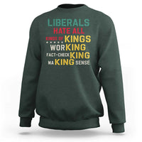 Liberals Hate All Kinds of Kings Funny Conservative Republican Sweatshirt