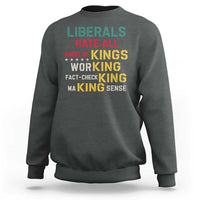 Liberals Hate All Kinds of Kings Funny Conservative Republican Sweatshirt