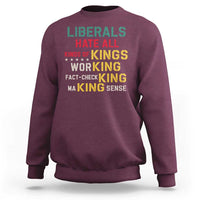 Liberals Hate All Kinds of Kings Funny Conservative Republican Sweatshirt