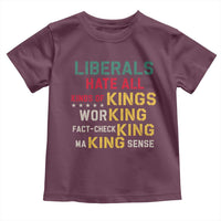 Liberals Hate All Kinds of Kings Funny Conservative Republican Toddler T Shirt
