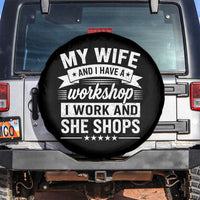 My Wife And I Have A Workshop I Work And She Shops Spare Tire Cover Funny Husband Wife Relationship