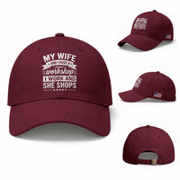 My Wife And I Have A Workshop I Work And She Shops Baseball Cap Funny Husband Wife Relationship