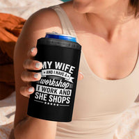 My Wife And I Have A Workshop I Work And She Shops 4 in 1 Can Cooler Tumbler Funny Husband Wife Relationship