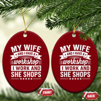 My Wife And I Have A Workshop I Work And She Shops Ceramic Ornament Funny Husband Wife Relationship