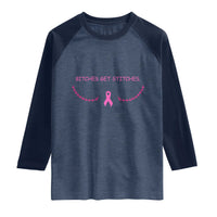 Funny Breast Cancer Awareness Raglan Shirt Bitches Get Stitches Pink Ribbon
