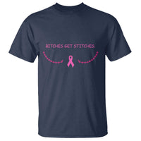 Funny Breast Cancer Awareness T Shirt Bitches Get Stitches Pink Ribbon