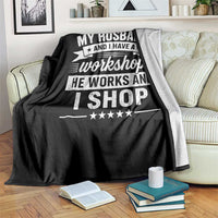 My Husband And I Have A Workshop He Works And I Shop Throw Blanket Funny Husband Wife Relationship