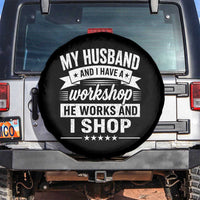 My Husband And I Have A Workshop He Works And I Shop Spare Tire Cover Funny Husband Wife Relationship
