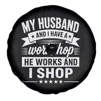 My Husband And I Have A Workshop He Works And I Shop Spare Tire Cover Funny Husband Wife Relationship