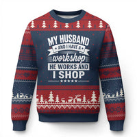My Husband And I Have A Workshop He Works And I Shop Ugly Christmas Sweater Funny Husband Wife Relationship