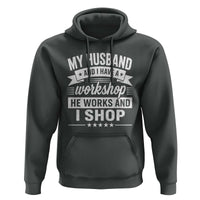My Husband And I Have A Workshop He Works And I Shop Hoodie Funny Husband Wife Relationship