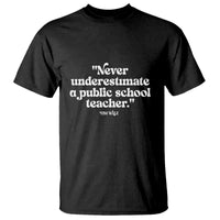 Tim Walz Supporter T Shirt Never Underestimate A Public School Teacher - Wonder Print Shop