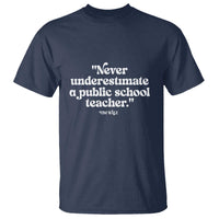Tim Walz Supporter T Shirt Never Underestimate A Public School Teacher - Wonder Print Shop